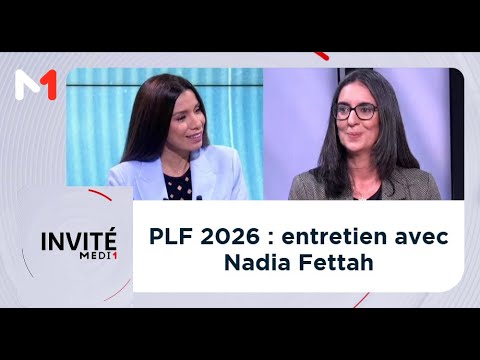 PLF 2026 : entretien avec Nadia Fettah, ministre de l’Économie et des Finances