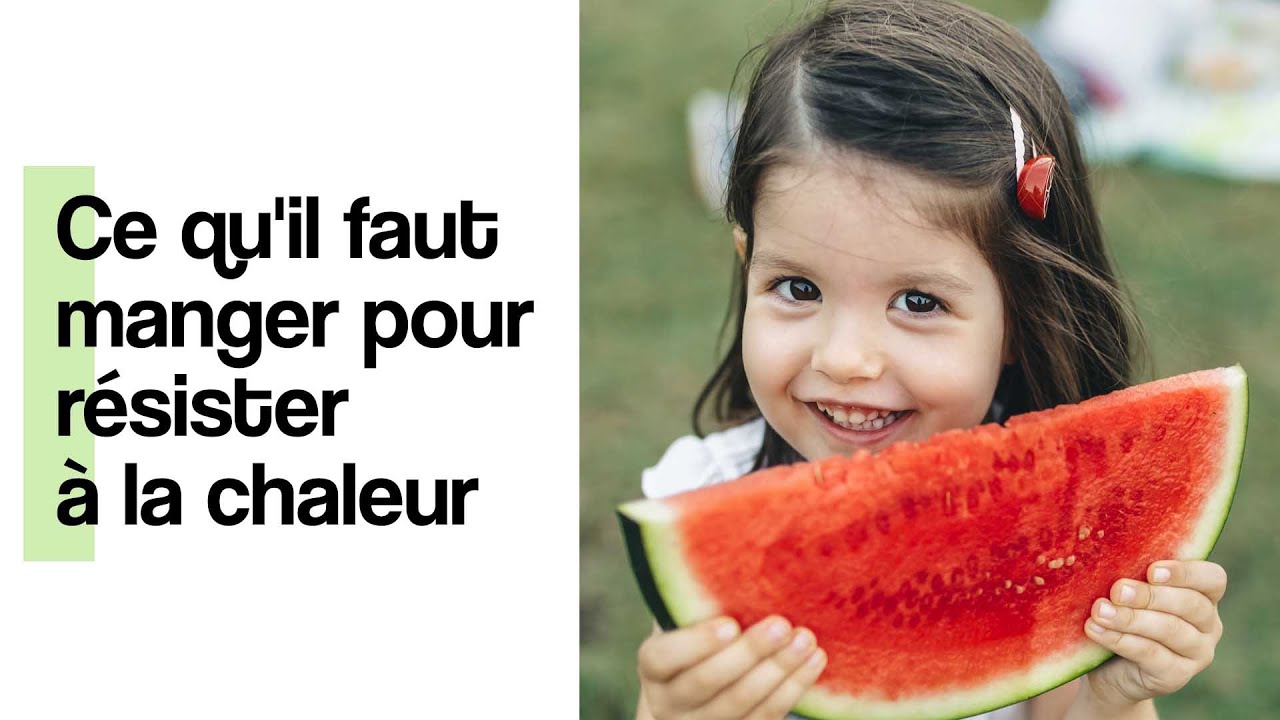 Que faut-il manger pour mieux résister à la chaleur ?