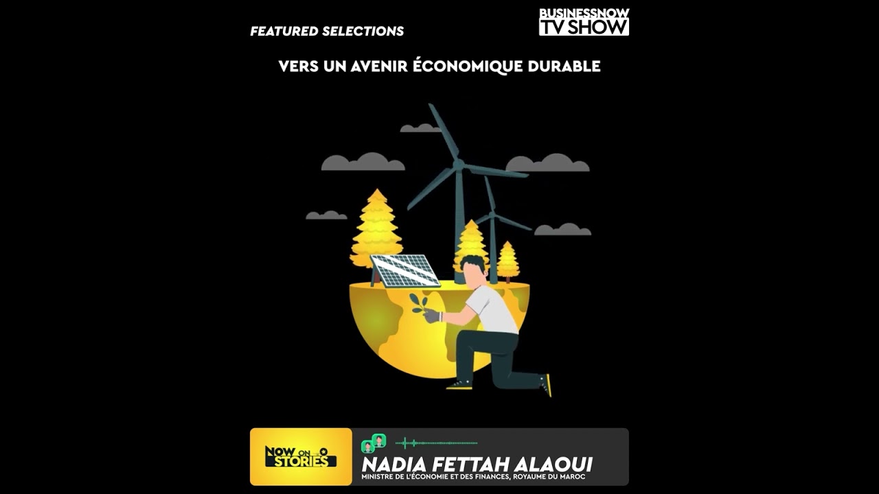 Featured Selections - Nadia Fettah Alaoui - Forum économique Maroc - France