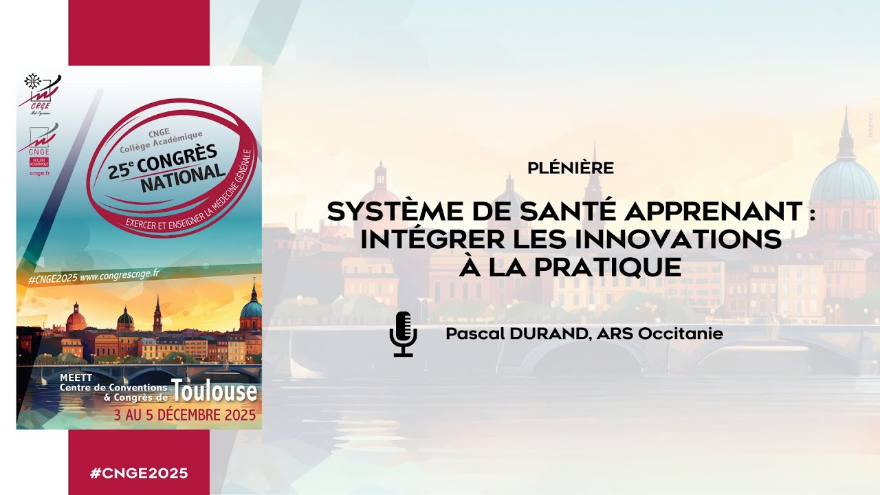 CNGE 2025 – Système de santé apprenant : intégrer les innovations à la pratique | Pascal DURAND